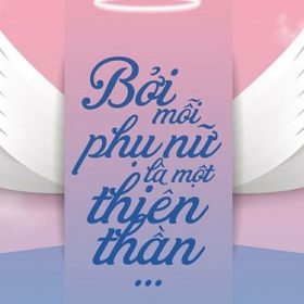 “Bởi mỗi phụ nữ là một thiên thần…”