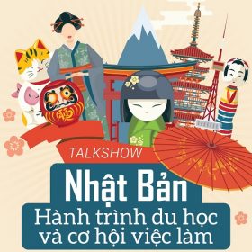 TALKSHOW – NHẬT BẢN: Hành Trình Du Học & Cơ Hội Việc Làm