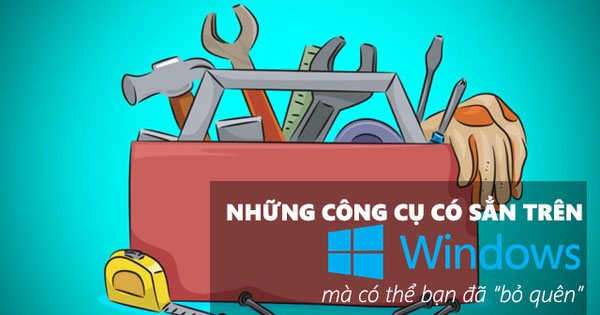 FPT-APTECH-nhung-cong-cu-co-san-tren-windows-10-ma-co-the-ban-da-bo-quen