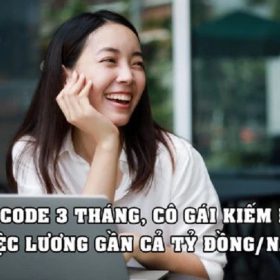 Thất nghiệp vì Covid-19, nữ bồi bàn “quay xe” học lập trình viên trong 3 tháng, xin được việc lương gần tỷ đồng/năm