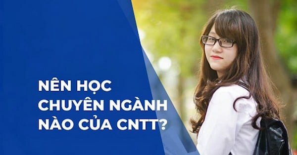 Con gái theo học ngành CNTT nên học ngành nào?