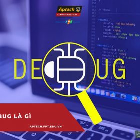 Debug là gì? Tìm hiểu “tất tần tật” về Debug mà lập trình viên phải biết