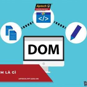 Dom là gì trong JavaScript và thủ thuật sử dụng mới cập nhật