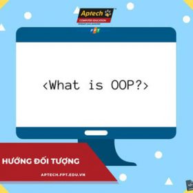 Lập trình hướng đối tượng (OOP) là gì? Những lý giải dễ hiểu về lập trình hướng đối tượng