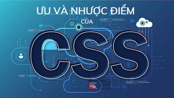Ưu và nhược điểm của ngôn ngữ lập trình CSS