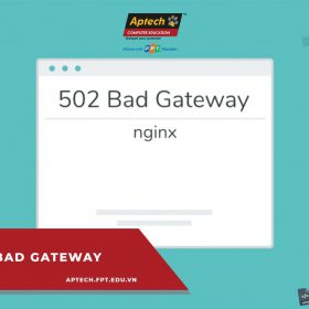 Giới thiệu về lỗi 502 bad gateway là gì?  Nguyên nhân và cách giải quyết 