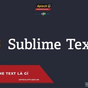 Sublime text là gì? Lý do nào khiến Sublime text được lựa chọn để làm việc hơn các chương trình soạn thảo mã nguồn khác?