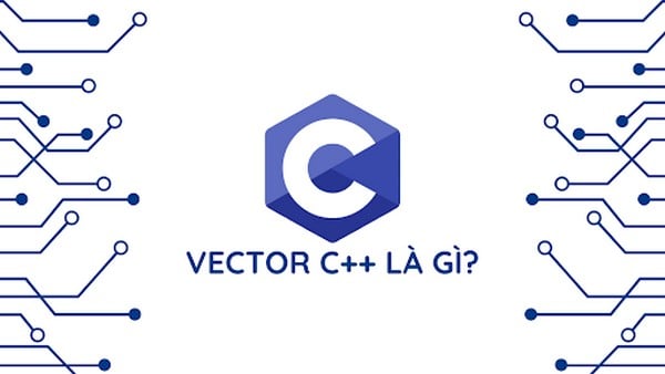 Vector trong C++ là gì?