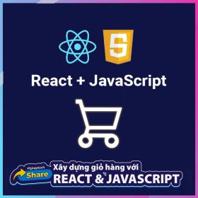 Hướng dẫn xây dựng giỏ hàng với React & JavaScript