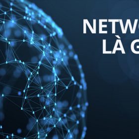 Network là gì? Phân loại và ứng dụng của Network trong đời sống