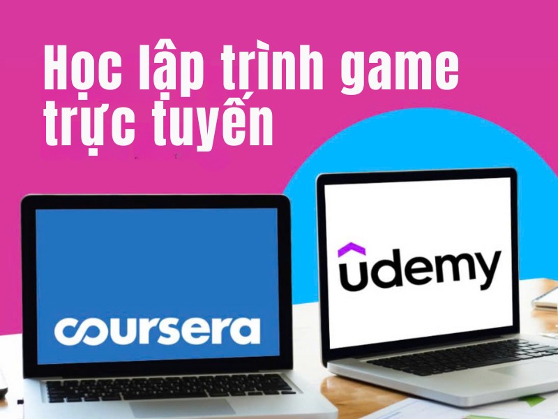 Udemy và Coursera cung cấp các khóa đào tạo lập trình game trực tuyến